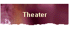 Theater