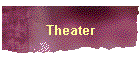 Theater